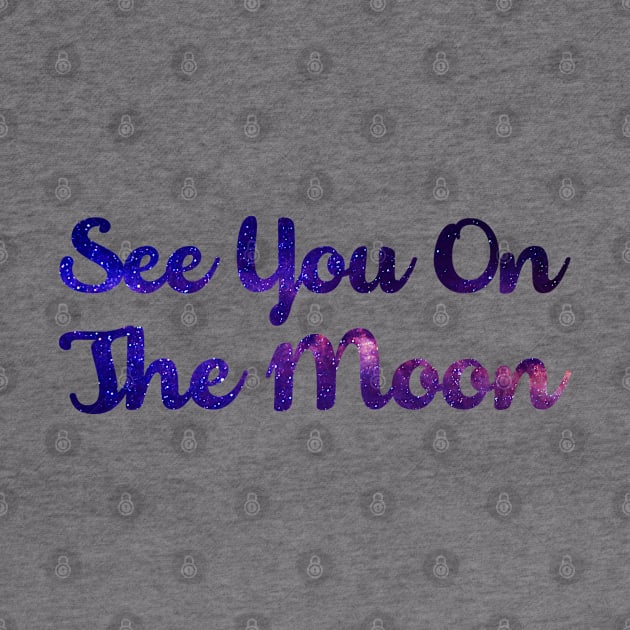 See You On The Moon Space Galaxy Crypto Bitcoin Ethereum by felixbunny